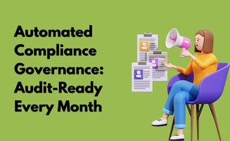  Automated Compliance Governance: Audit-Ready Every Month 